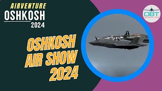 Oshkosh Airshow 2024 Spectacular Aviation Extravaganza [upl. by Tristas]