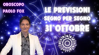 OROSCOPO DI PAOLO FOX  31 Ottobre 2024 Previsioni per Tutti i 12 Segni [upl. by Neelya]