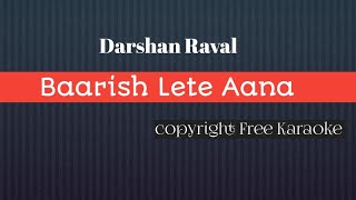 Baarish Lete Aana  Unplugged Version Karaoke  Darshan Raval  Insta Karaoke [upl. by Nyraa]