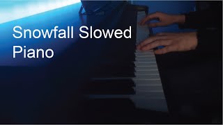 Snowfall Slowed  Piano [upl. by Murdock]