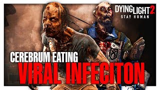 The BRAIN EATING NEUROLOGY Of The Viral in Dying Light 2 [upl. by Brendin550]