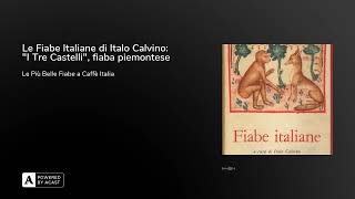 Le Fiabe Italiane di Italo Calvino quotI Tre Castelliquot fiaba piemontese [upl. by Bashuk]