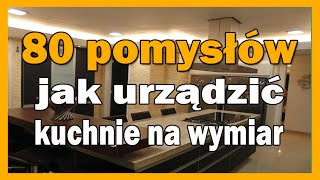 80 pomysłów jak urządzić kuchnie na wymiar [upl. by Ahsoyem]