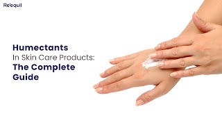 Humectants In Skin Care Products The Complete Guide [upl. by Spear224]