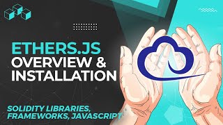 Ethersjs Overview amp Installation  Interacting with the Ethereum Blockchain [upl. by Atoked]