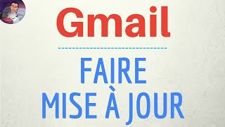 MISE A JOUR Gmail comment mettre à jour et TELECHARGER la nouvelle version de Google Gmail [upl. by Stover]