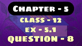 Class 12  Ex 51 Q8 Math  Chapter 5  Continuity and Differentiability  Ex 51 Q8 Class 12 Math [upl. by Radcliffe]