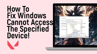 How To Fix Valorant Windows Cannot Access The Specified Device easy [upl. by Petersen]