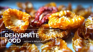 How To Dehydrate Food Without A Dehydrator [upl. by Sundstrom]