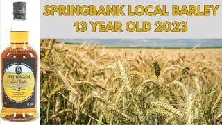 Springbank Local Barley 13 Year Old 2023  523 [upl. by Ermina187]