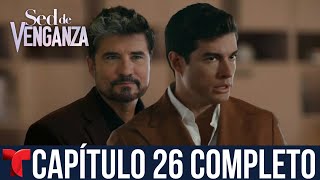 Sed De Venganza  Capítulo 26 Completo  Telemundo HD [upl. by Paynter]