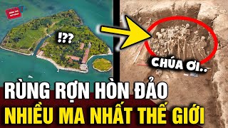 Rùng rợn hòn đảo được mệnh danh NHIỀU MA NHẤT THẾ GIỚI nơi có quá khứ đầy CHẾT CHÓC  Động Tiin [upl. by Dibbrun]