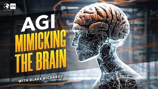 The Secret Weapon for AGI Unlocking the brain to build better AI  Blake Richards 276 [upl. by Dwan620]