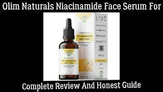 OLIM Naturals Niacinamide 10 Face Serum Complete And Honest Review And Guidance [upl. by Eecak]