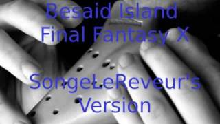 Besaid Island  Final Fantasy X SongeLeReveurs Version [upl. by Hnahk]