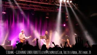 CURAMI – GIOVANNI LINDO FERRETTI liveLiveMusicClub Trezzo sAdda 2015 mar 20  TAVproduction [upl. by Halian]