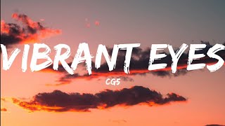 CG5Vibrant Eyes Lyrics Video [upl. by Zitvaa]