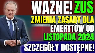 WAŻNE ZUS ZMIENIA ZASADY DLA EMERYTÓW OD LISTOPADA 2024 – SZCZEGÓŁY DOSTĘPNE [upl. by Longwood]