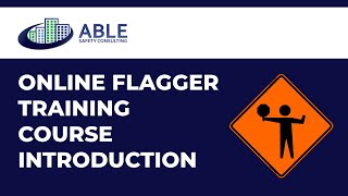 Able Safety Consulting  Course Introduction Flagger Online Training Course [upl. by Ramej]