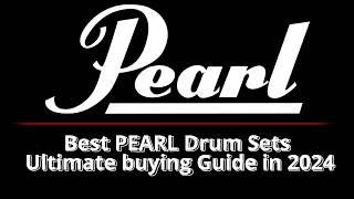 TOP 5  BEST PEARL DRUM SETS Export  Decade Maple  Crystal Beat  Reference  Masterworks [upl. by Fennie]