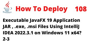 How To Deploy an Executable JavaFX 19 JAR exe msi Using IntelliJ 202231 on Windows 11 x64 23 [upl. by Kciredes581]