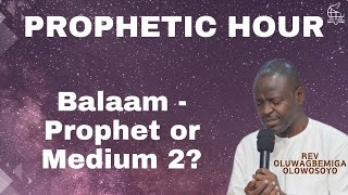 BIBLE STUDY BALAAM  PROPHET OR MEDIUM 2  PROPHETIC HOUR  060324 [upl. by Saile]