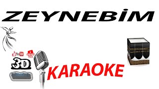 ZEYNEBİM KARAOKE 3DTÜRKİYE KARAOKE [upl. by Tellford611]