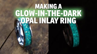 Making a GlowInTheDark Opal Inlay Ring InDepth [upl. by Yarw]