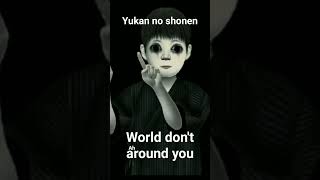 Yukan no shonen World dont ah around you wwwlomandocom [upl. by Crescin]