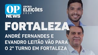 André Fernandes e Evandro Leitão vão para o 2º turno em Fortaleza  O POVO News [upl. by Siubhan]