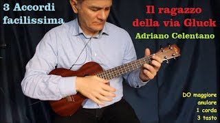 Ukulele a scuola  Il ragazzo della via Gluck solo 3 accordi FACILISSIMA [upl. by Acus]