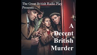 The Great British Radio Play presents A Decent British Murder [upl. by Sherie936]