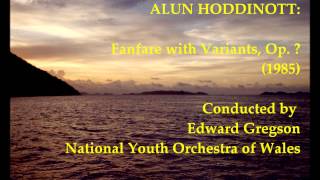 Alun Hoddinott Fanfare with Variants Op  1985 Gregson [upl. by Ennayehc]