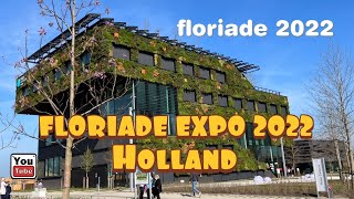 FLORIADE EXPO 2022 in Almere HOLLAND  Growing Green City [upl. by Light846]