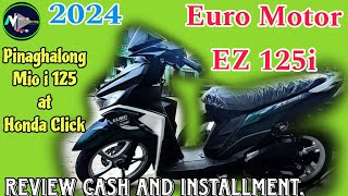 Euro motor EZ 125i Pinaghalong Mio i 125 at Honda Click ReviewCash and installment 2024 [upl. by Lochner701]