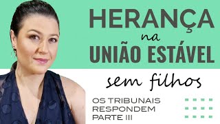 HERANÇA NA UNIÃO ESTÁVEL ENTENDA O DIREITO DO COMPANHEIRO QUANDO NÃO HÁ FILHOS DAQUELE QUE MORREU [upl. by Adnalue]