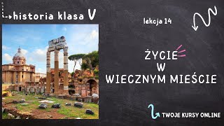 Historia klasa 5 Lekcja 14  Życie w Wiecznym Mieście [upl. by Nadeau]