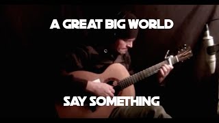 Kelly Valleau  Say Something A Great Big World  Fingerstyle Guitar [upl. by Hedveh147]