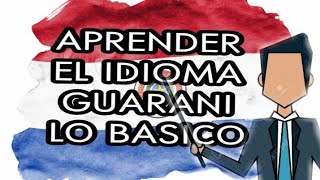 CONOCE EL IDIOMA GUARANÍ IDIOMA PARAGUAY PALABRAS BASICAS Y RAPIDO DE APRENDER [upl. by Ahserak]