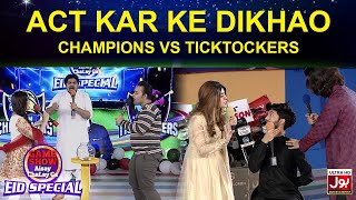 Act Kar Ke Dikhao  Game Show Aisay Chalay Ga Eid Special  TickTock Vs Champion [upl. by Anerahs984]