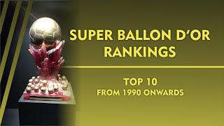 SUPER BALLON DOR RANKINGS  TOP 10  FROM 1990 ONWARDS [upl. by Cleodell848]