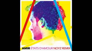 Amir  États d’amour NOYZ Remix [upl. by Sigrid]