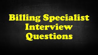 Billing Specialist Interview Questions [upl. by Ailero]