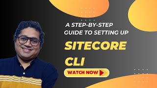 Streamline Your Sitecore Development with Sitecore CLI A StepbyStep Guide to Setting it Up  CLI [upl. by Selby]