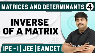 MATRICES AND DETERMINANTS 04  Inverse of a Matrix  Mathematics  Class 11JEE EAMCET [upl. by Boycie273]