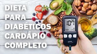 Dieta para Diabéticos Cardápio Completo e Dicas de Alimentação [upl. by Ytsirt421]