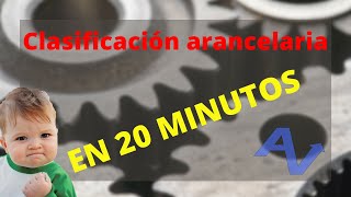 CLASIFICACIÓN ARANCELARIA EN 20 MINUTOS TOTALMENTE PRACTICA [upl. by Htedirem172]