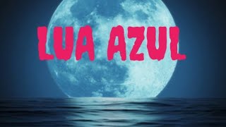 LUA AZUL [upl. by Vocaay]