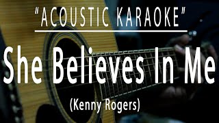 She believes in me  Kenny Rogers Acoustic karaoke [upl. by Enilav524]