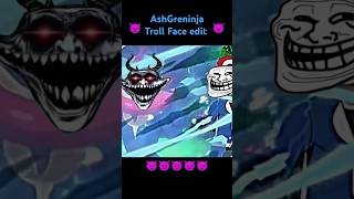 AshGreninja troll face edit Greninja ATTITUDE STATUS pokemon greninja viralshort 😱 [upl. by Alet]